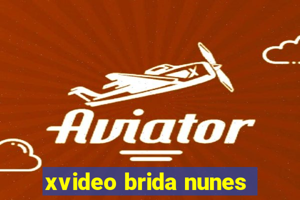 xvideo brida nunes